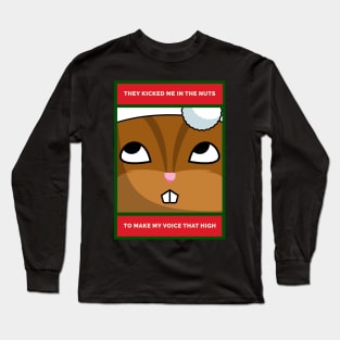 They Kicked Me in the Nuts... Grumpy Xmas Chipmunk Long Sleeve T-Shirt